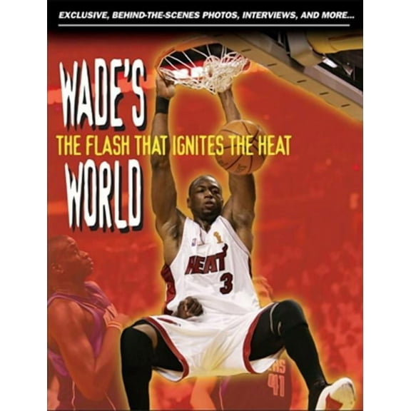 Wade's World : The Flash that Ignites the Heat (Paperback)