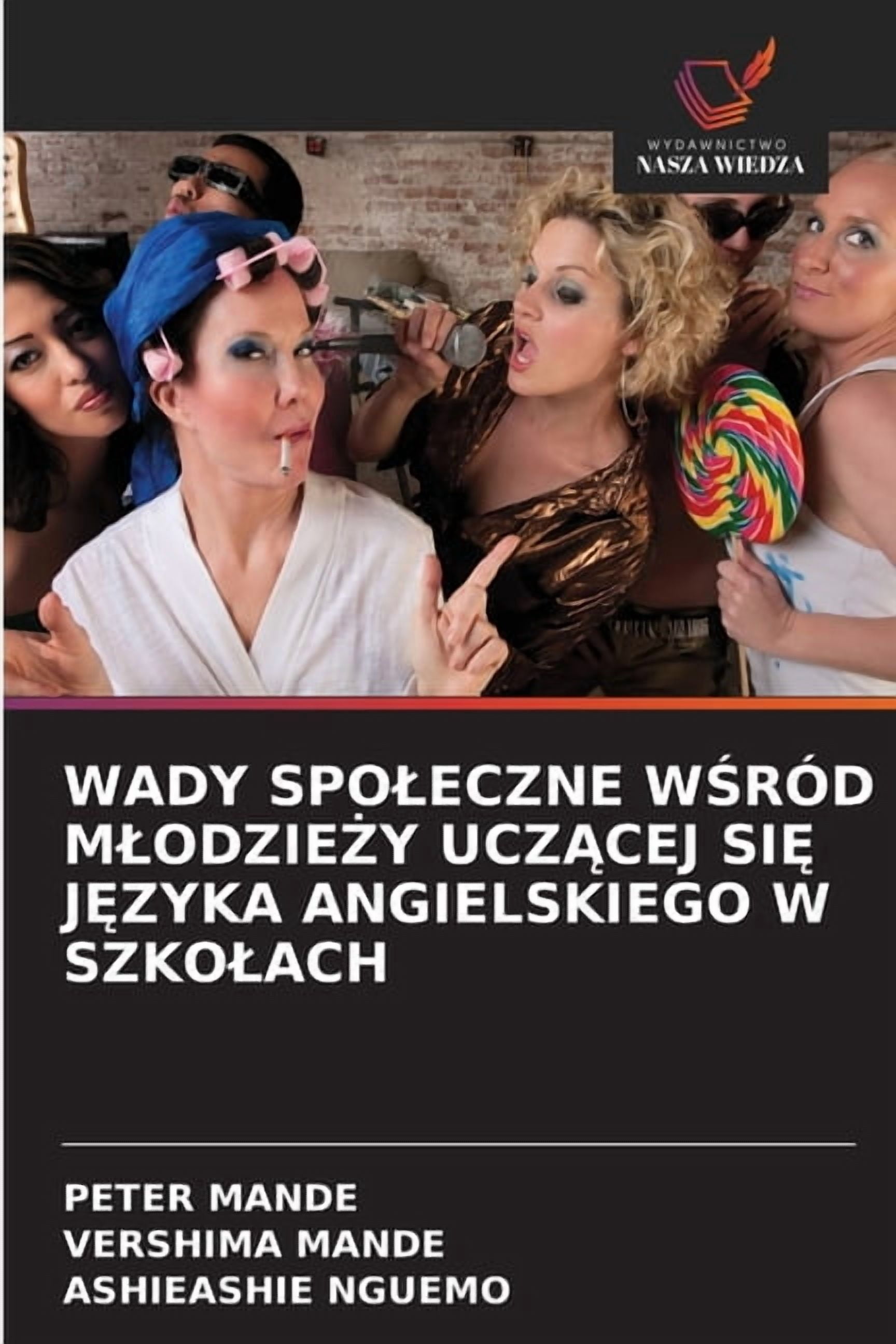 Wady Spoleczne WŚrÃ³d MlodzieŻy UczĄcej SiĘ JĘzyka Angielskiego W Szkolach, (Paperback)