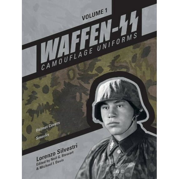 Waffen-SS Camouflage Uniforms: Waffen-SS Camouflage Uniforms, Vol. 1: Helmet Covers - Smocks (Hardcover)