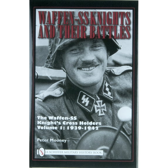 Waffen-SS Knights and Their Battles: The Waffen-SS Knight's Cross Holders Vol.1: 1939-1942 (Hardcover)