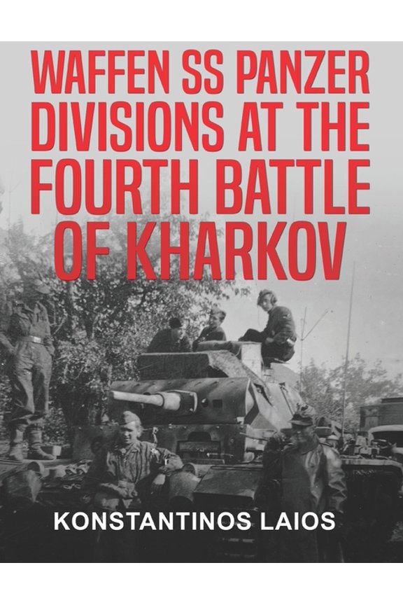 Waffen SS Panzer Divisions at the Fourth Battle of Kharkov, (Paperback)