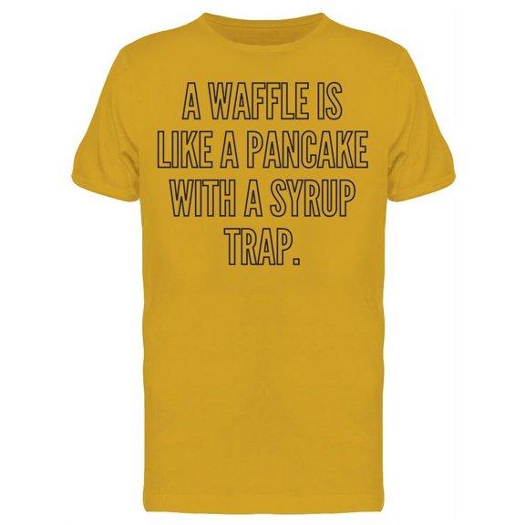 Waffle Is Like A Pancake T-Shirt Men -Image by Shutterstock, Male 3X-Large