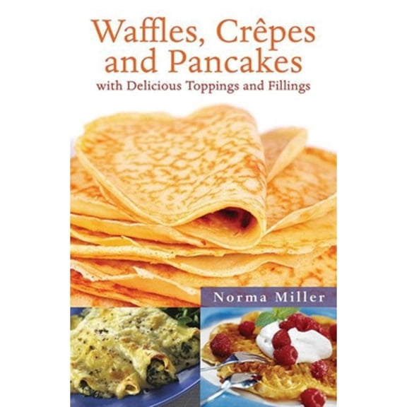 Pre-Owned Waffles, Crepes, and Pancakes: With Delicious Toppings and Fillings