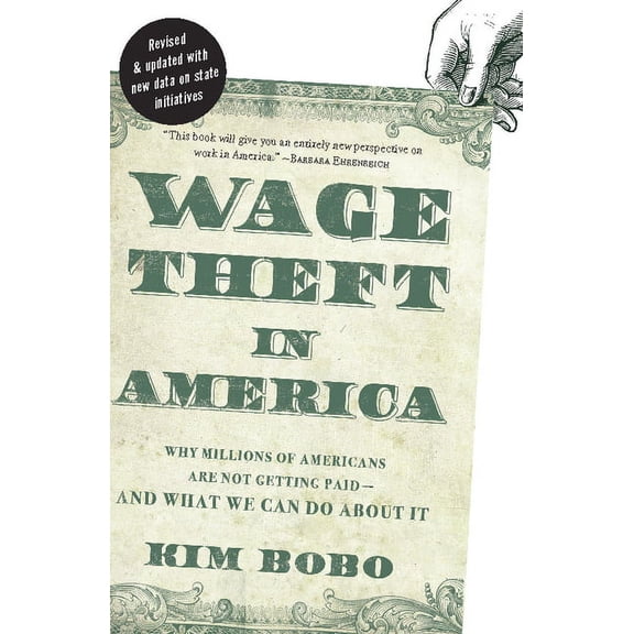 Wage Theft in America: Why Millions of Working Americans Are Not Getting Paid--And What We Can Do about It, (Paperback)