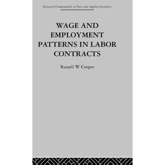 Wage & Employment Patterns in Labor Contracts, (Hardcover)