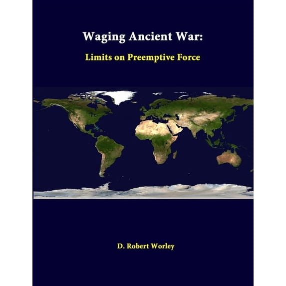 Waging Ancient War: Limits On Preemptive Force (Paperback)