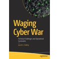 thumbnail image 1 of Waging Cyber War: Technical Challenges and Operational Constraints, (Paperback), 1 of 1