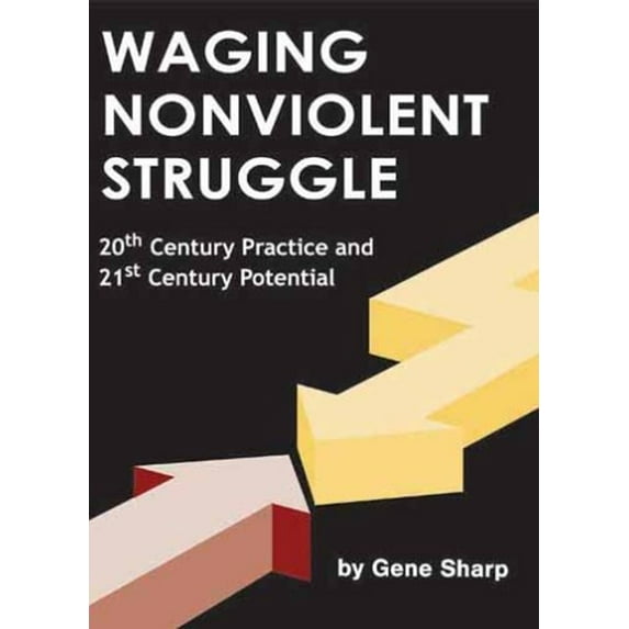 Pre-Owned Waging Nonviolent Struggle: 20th Century Practice And 21st Century Potential (Paperback) 0875581625 9780875581620