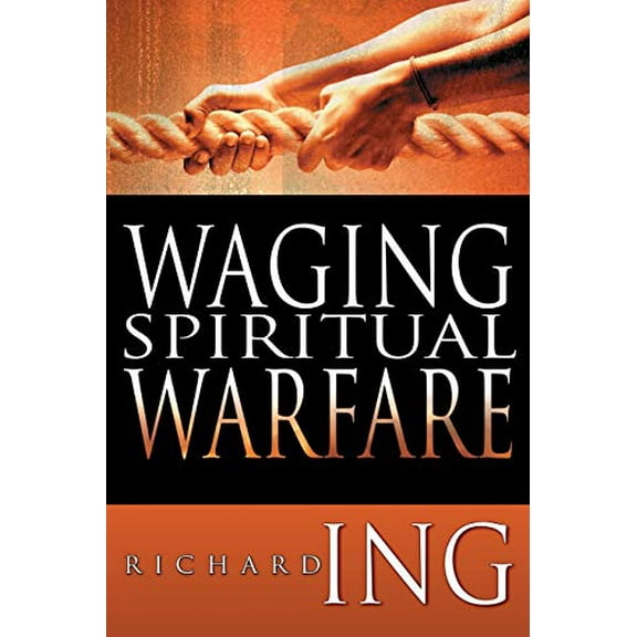 Pre-Owned Waging Spiritual Warfare (Paperback) 1603740228 9781603740227