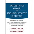 thumbnail image 1 of Pre-Owned Waging War on Complexity Costs: Reshape Your Cost Structure, Free Up Cash Flows and Boost Productivity by Attacking Process, Product and Organizationa (Hardcover) 0071639136 9780071639132, 1 of 1