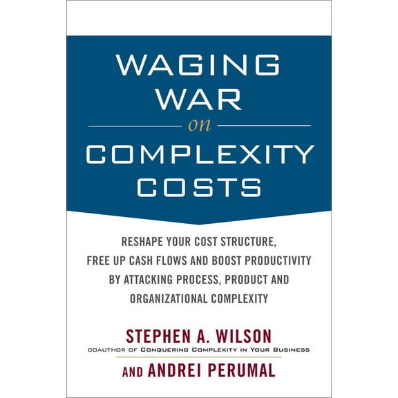 Waging War on Complexity Costs (Pb), (Paperback)