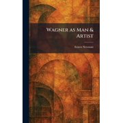 Wagner as Man & Artist, Hardcover