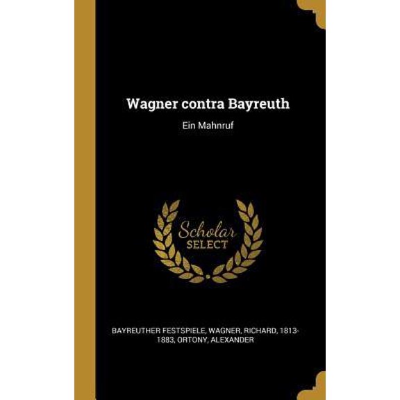 Wagner Contra Bayreuth: Ein Mahnruf Hardcover