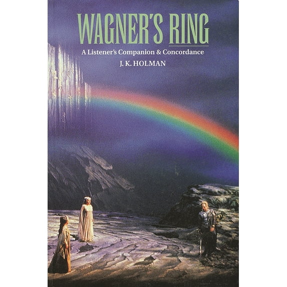 Wagner's Ring: A Listener's Companion & Concordance