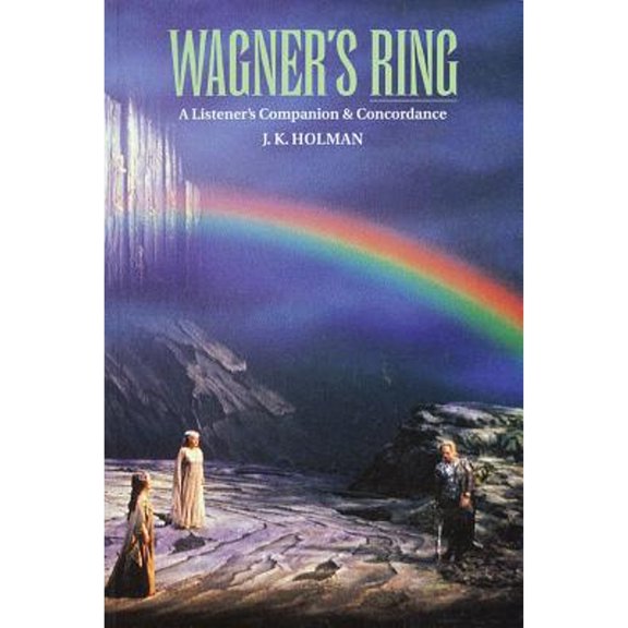 Pre-Owned Wagner's Ring: A Listener's Companion & Concordance (Paperback) 1574670700 9781574670707