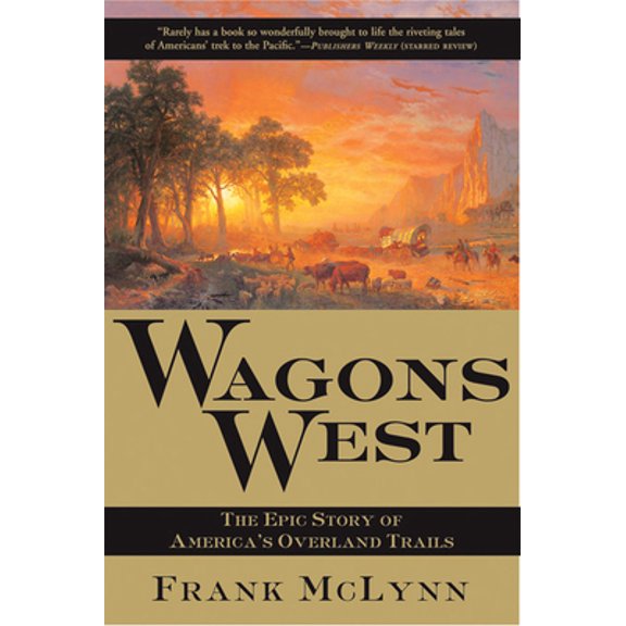 Pre-Owned Wagons West: The Epic Story of America's Overland Trails (Paperback) 0802140637 9780802140630