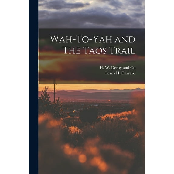 Wah-To-Yah and The Taos Trail, (Paperback)