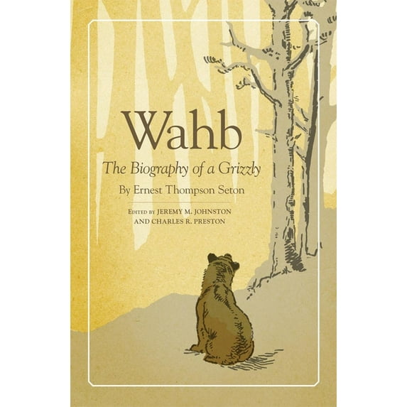 Wahb: The Biography of a Grizzly, (Paperback)