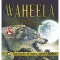 thumbnail image 1 of Waheela - Northwest Canada's Wily Giant Wolves That Like Headless Men Mythology for Kids True Canadian Mythology, Legend, (Hardcover), 1 of 1