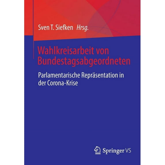 Wahlkreisarbeit Von Bundestagsabgeordneten: Parlamentarische Repräsentation in Der Corona-Krise, (Paperback)