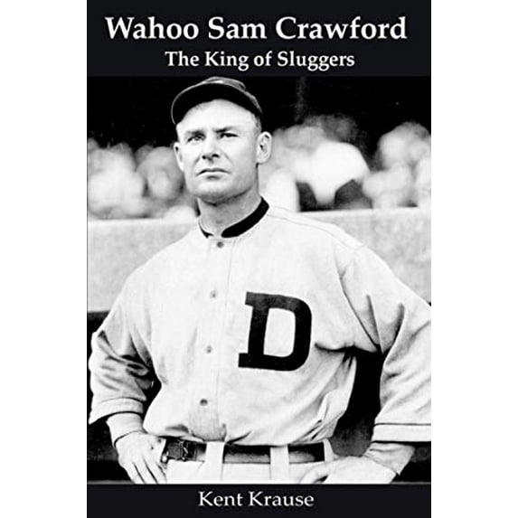 Pre-Owned Wahoo Sam Crawford: The King of Sluggers Paperback - USED