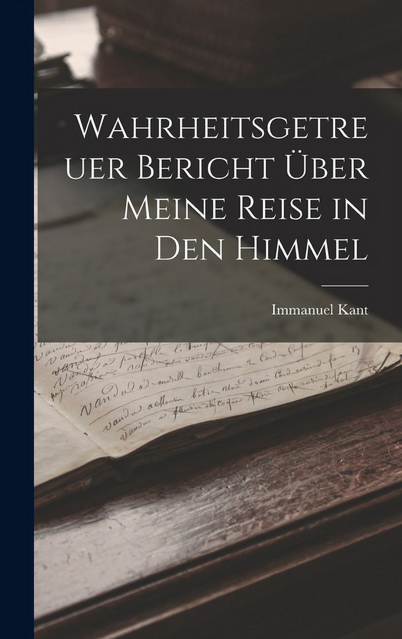 Wahrheitsgetreuer Bericht Über Meine Reise in Den Himmel (Hardcover) - image 1 of 1