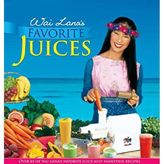 Pre-Owned Wai Lana's Favorite Juices: Over 85 of Wai Lana's Favorite Juice and Smoothie Recipes (Hardcover) 0972561854 9780972561853