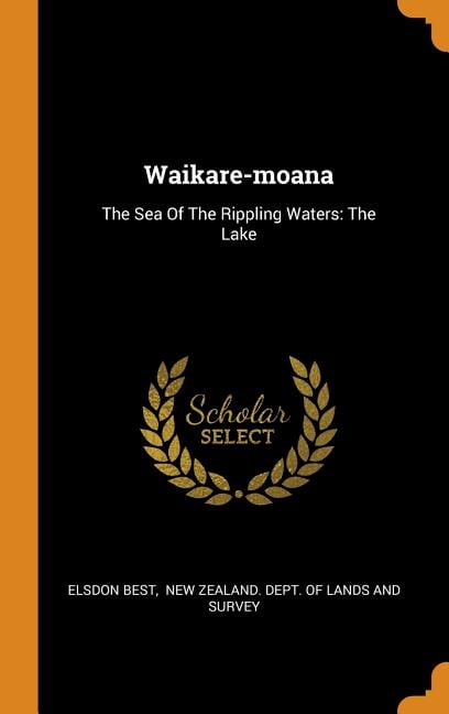 Waikare-Moana : The Sea of the Rippling Waters: The Lake (Hardcover)