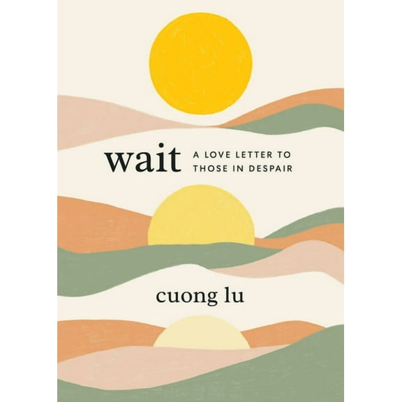 Wait: A Love Letter to Those in Despair, (Hardcover)