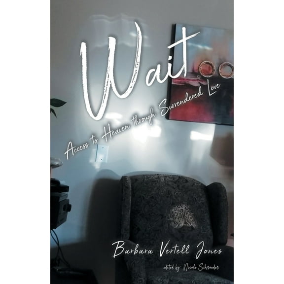 Wait: Access to Heaven through Surrendered Love, (Paperback)