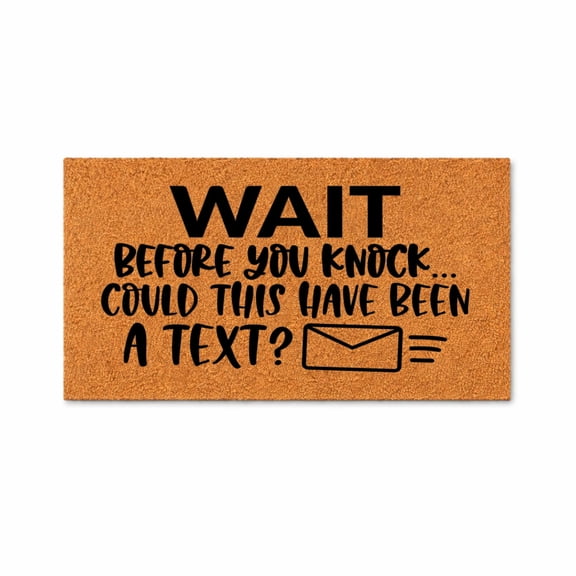 Wait Before You Knock Could This Have Been a Text | Funny Doormat | Welcome Mat | Funny Door Mat | Funny Go Away Door Mat Gift