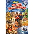 thumbnail image 1 of Wait... Did This Really Happen?: Amazing Facts, Funny Stories True Tales That Sound Fake-But Aren't! A Mind-Blowing Nonf, (Paperback), 1 of 1