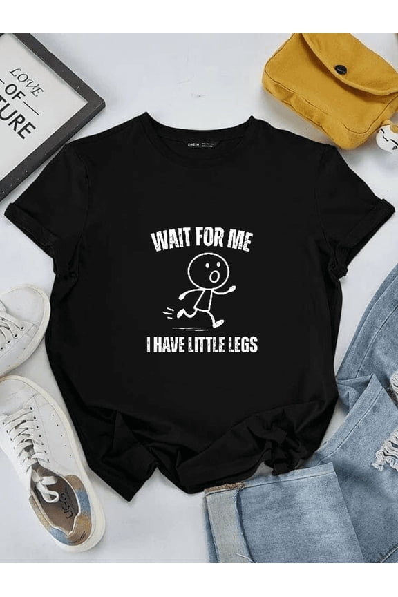 Wait For Me I Have Little Legs Funny Running Joke Meme Unisex T-Shirt, S-5XL
