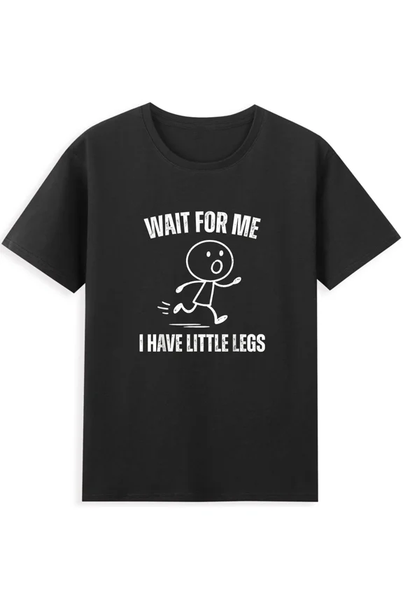 Wait For Me I Have Little Legs Funny Running Meme Unisex T-Shirt, S-5XL