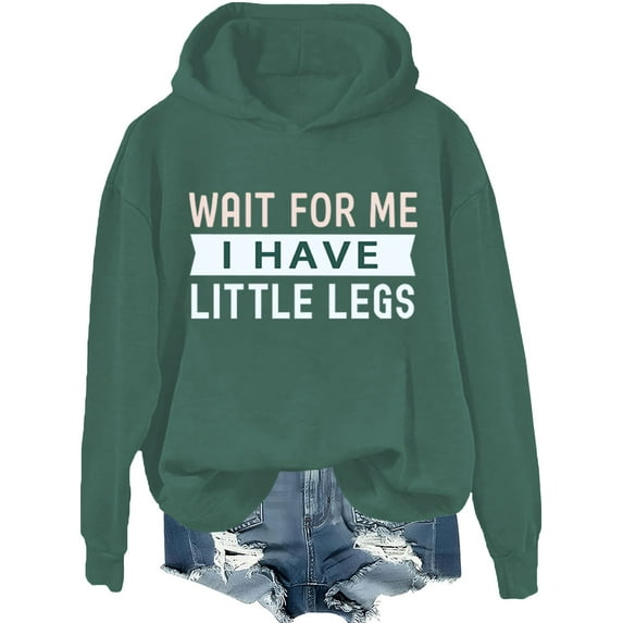 Wait For Me I Have Little Legs Hoodie, Wait For Me I Have Little Legs, Funny New Mom Shirts