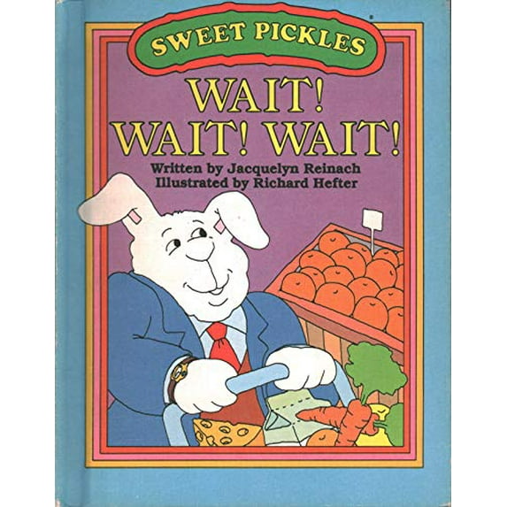 Pre-Owned Wait! Wait! Wait! (Sweet Pickles Series) (Hardcover) 093752400X 9780937524008