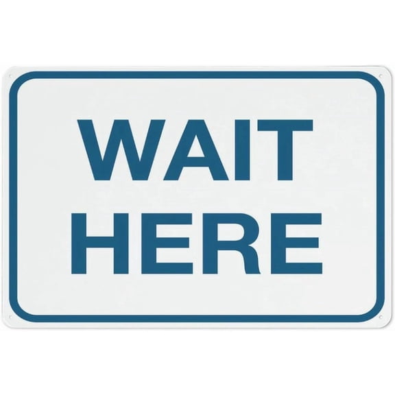 Wait Here Sign Metal Signs 8"x12"ch Rust Free Aluminum,Uv Ink Printing,DurableWeatherproof Outdoor For Home