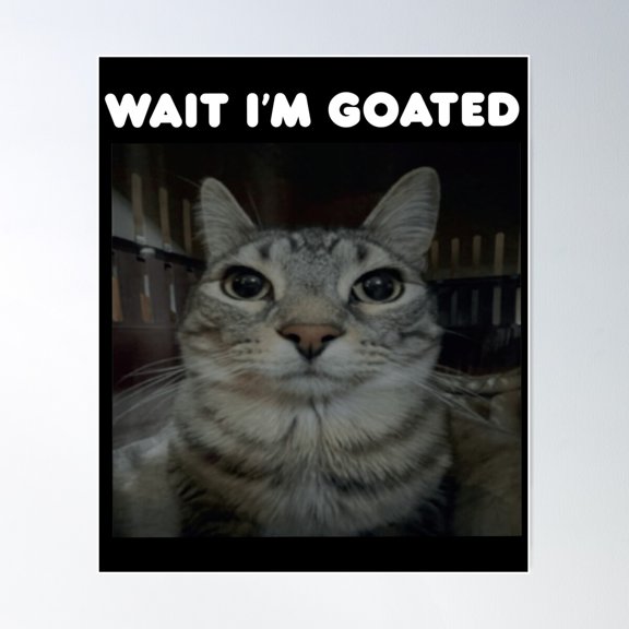 Wait I'M Goated Poster Wall Art, Modern Wall Decor For Living Room Bedroom, 12x18 UNFRAMED