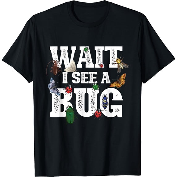 Wait Simbol Wait I See A Bug - Entomology Insect Collector Entomologist T-Shirt ...