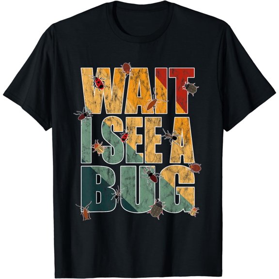 Wait I See A Bug Entomology Themed Insect Retro Entomologist T-Shirt