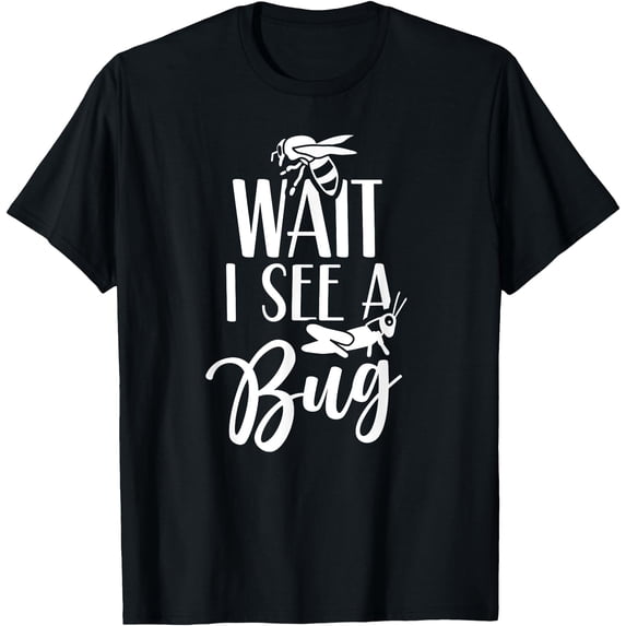 Wait I See A Bug Insects Team Entomologist Job Entomology T-Shirt ...