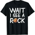 thumbnail image 1 of Wait I See A Rock Funny Geologist Rock Lover Science Shirt, 1 of 4