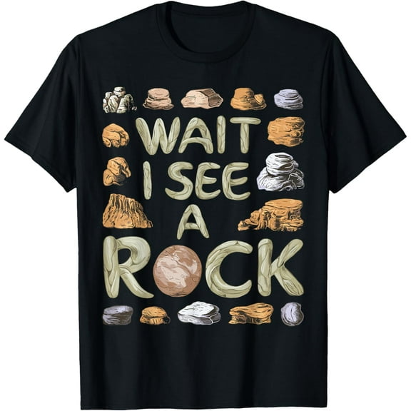 Wait I See a Rock Funny Geology Geologist T-Shirt