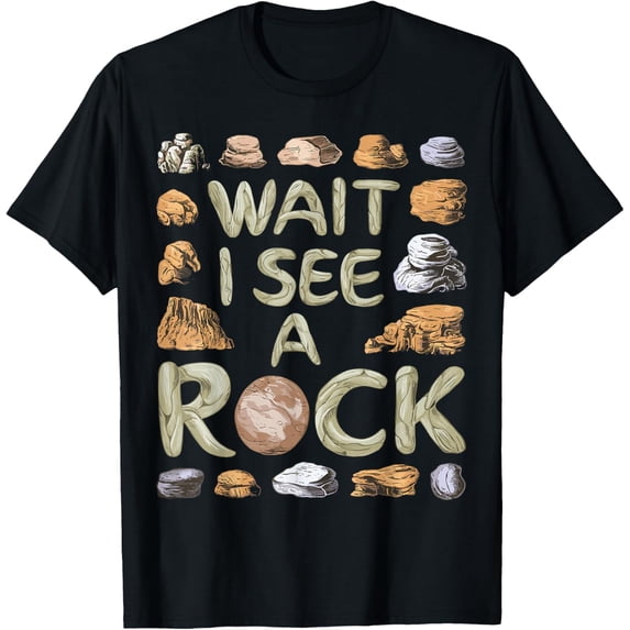 Wait I See a Rock Funny Geology Geologist T-Shirt