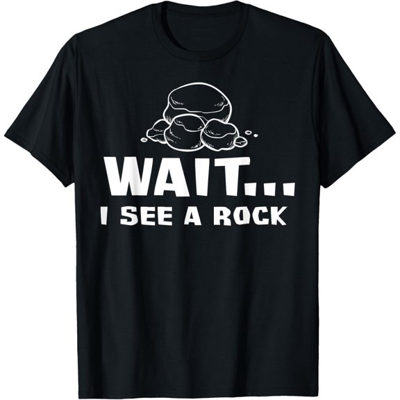 Wait I See a Rock Gift Geologist Funny Geode Mineral T-Shirt