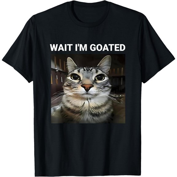 Wait I'm Goated Cat Meme Funny Women Men T-Shirt,Black