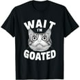 thumbnail image 1 of Wait I m Goated Cringey Face Of Cat Meme Humor Saying T-Shirt,Black, 1 of 6