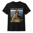 thumbnail image 1 of Wait I'm Goated Monkey Graphic T-Shirt, Unisex Classic Fit Meme Tee, 1 of 9