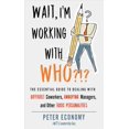 thumbnail image 1 of Pre-Owned Wait, I'm Working With Who?!? : The Essential Guide to Dealing with Difficult Coworkers, Annoying Managers, and Other Toxic Personalities (Paperback), 1 of 1