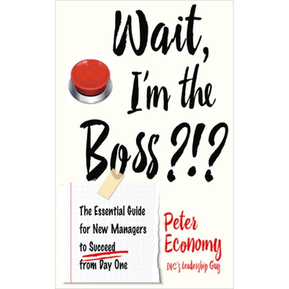 Pre-Owned Wait, I'm the Boss?!?: The Essential Guide for New Managers to Succeed from Day One (Paperback) 1632651645 9781632651648